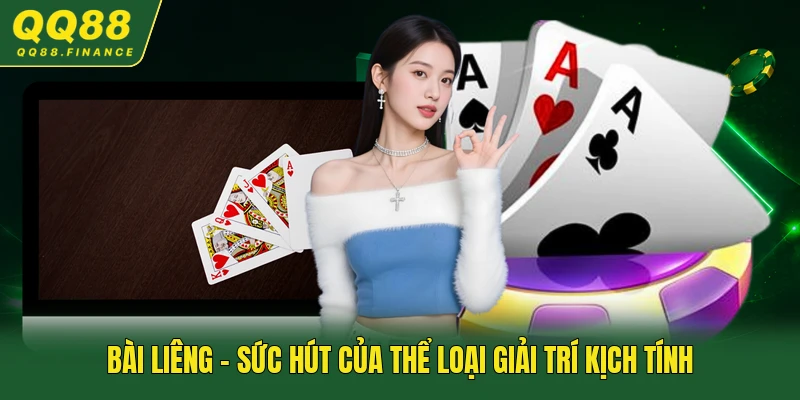 Bài Liêng - Sức Hút Của Thể Loại Giải Trí Kịch Tính
