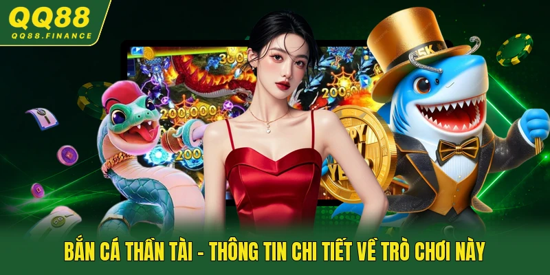 Bắn Cá Thần Tài - Thông Tin Chi Tiết Về Trò Chơi Này