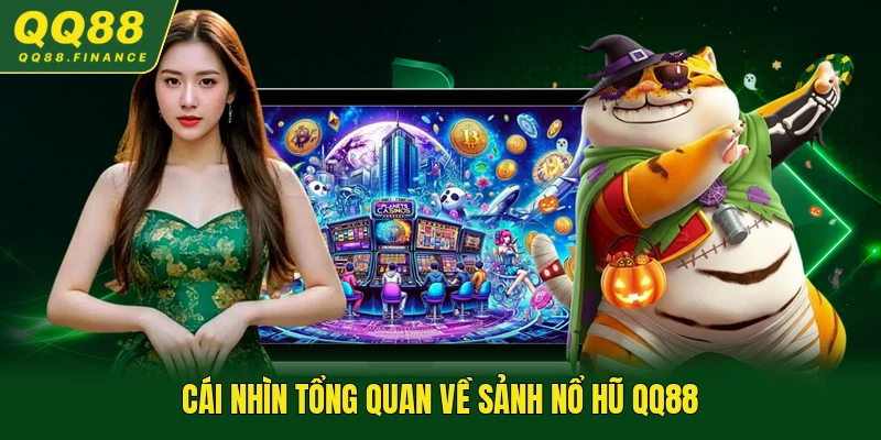 Cái nhìn tổng quan về sảnh nổ hũ QQ88