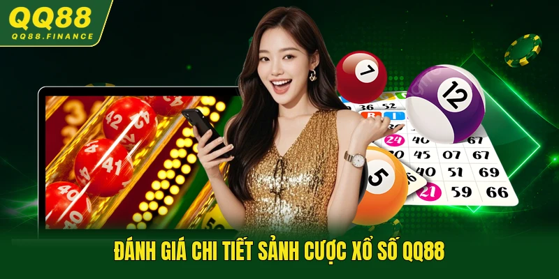 Đánh giá chi tiết sảnh cược xổ số QQ88