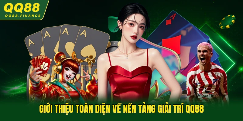 Giới thiệu toàn diện về nền tảng giải trí QQ88
