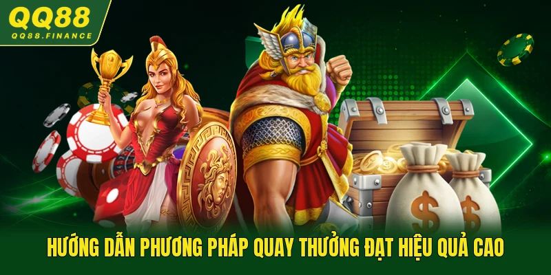 Hướng dẫn phương pháp quay thưởng đạt hiệu quả cao