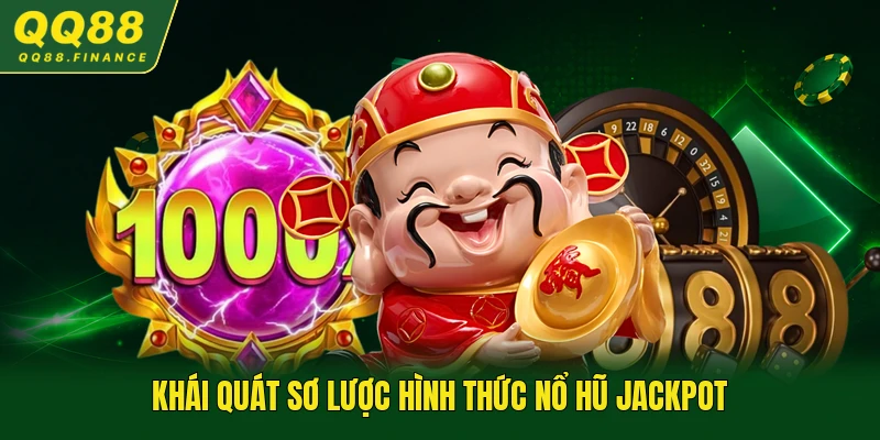 Khái quát sơ lược hình thức nổ hũ Jackpot