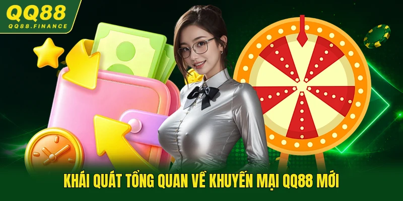 Khái quát tổng quan về khuyến mại QQ88 mới