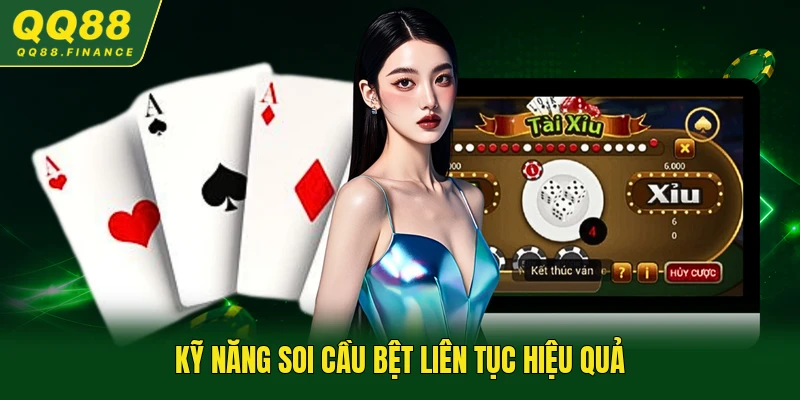 Kỹ năng soi cầu bệt liên tục hiệu quả
