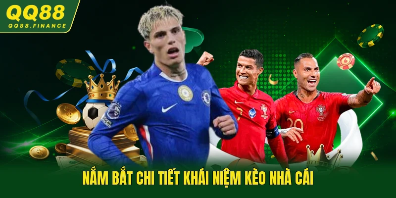 Nắm bắt chi tiết khái niệm kèo nhà cái