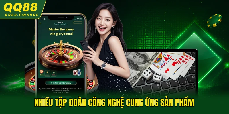 Nhiều tập đoàn công nghệ cung ứng sản phẩm