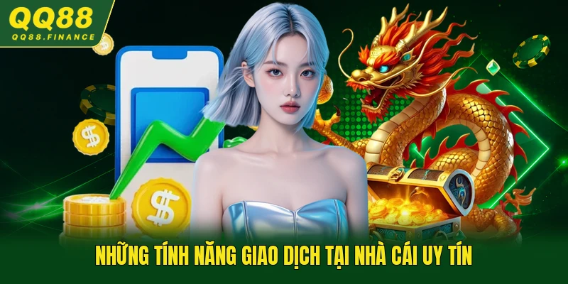 Những tính năng giao dịch tại nhà cái uy tín