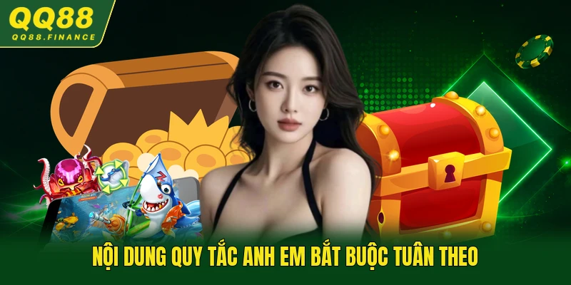Nội dung quy tắc anh em bắt buộc tuân theo