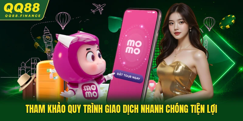 Tham khảo quy trình giao dịch nhanh chóng tiện lợi