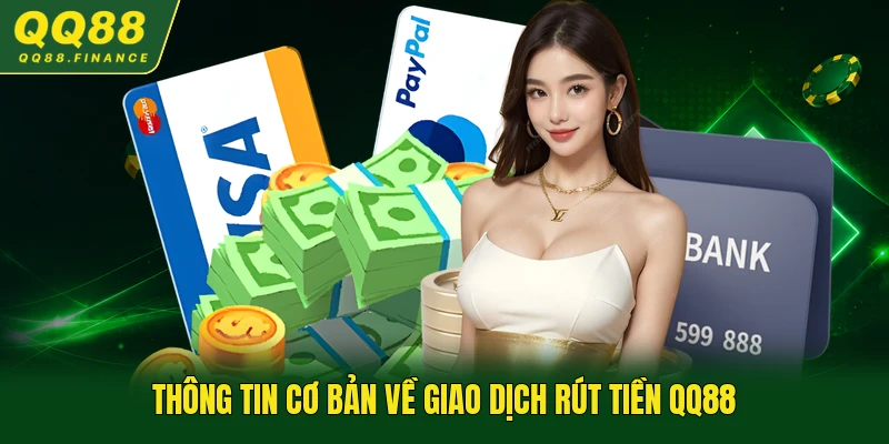 Thông tin cơ bản về giao dịch rút tiền QQ88