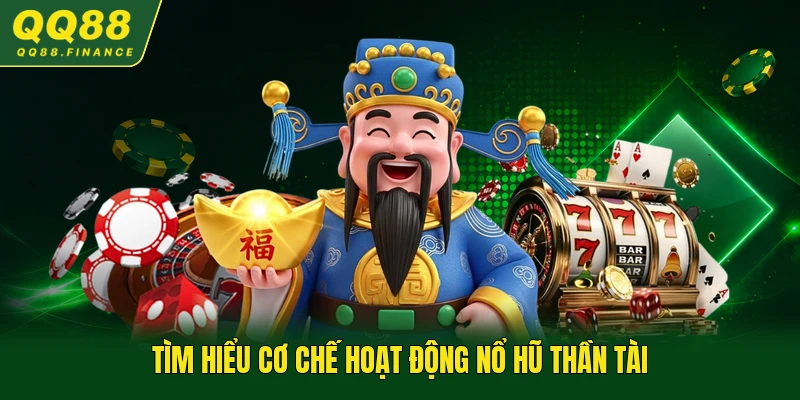 Tìm hiểu cơ chế hoạt động nổ hũ Thần Tài