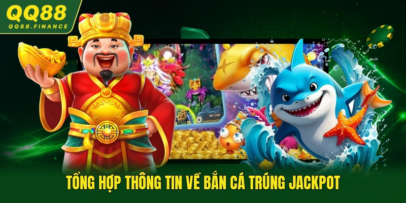 Tổng hợp thông tin về bắn cá trúng Jackpot