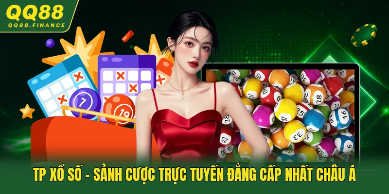 TP Xổ Số - Sảnh Cược Trực Tuyến Đẳng Cấp Nhất Châu Á