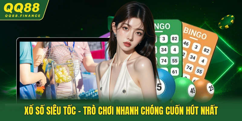 Xổ Số Siêu Tốc - Trò Chơi Nhanh Chóng Cuốn Hút Nhất